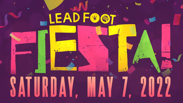 Saturday, May 7th, 5 to 12pm, come out to Lead Foot City for a Cinco de ...